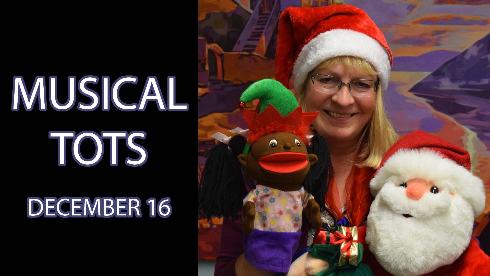 A woman holds a stuffed Santa and a girl puppet next to the text "Musical Tots December 16"