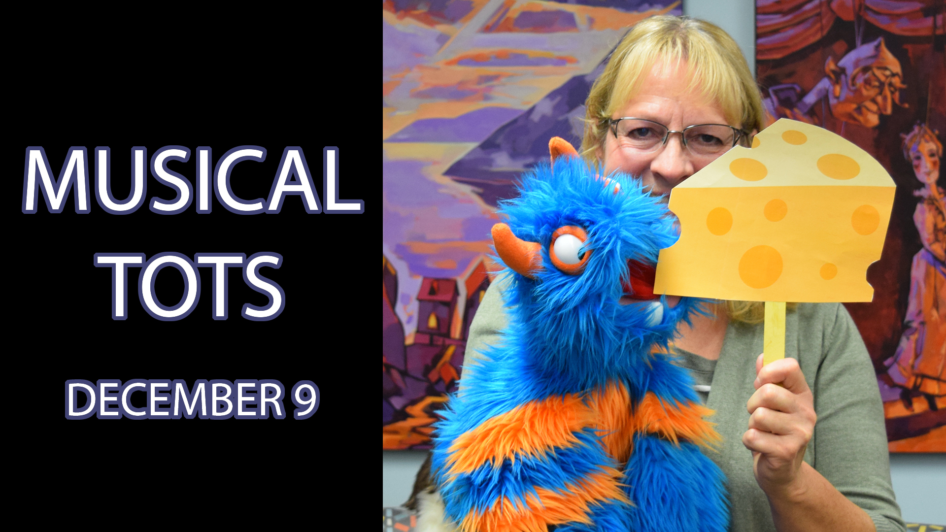 A woman holds a blue and orange monster puppet and a piece of fake cheese next to the text "Musical Tots December 9"