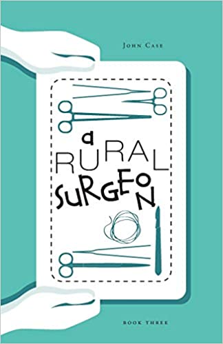 Book Cover of A Rural Suregone. Shows two hands holding a tray of surgeon's tools.