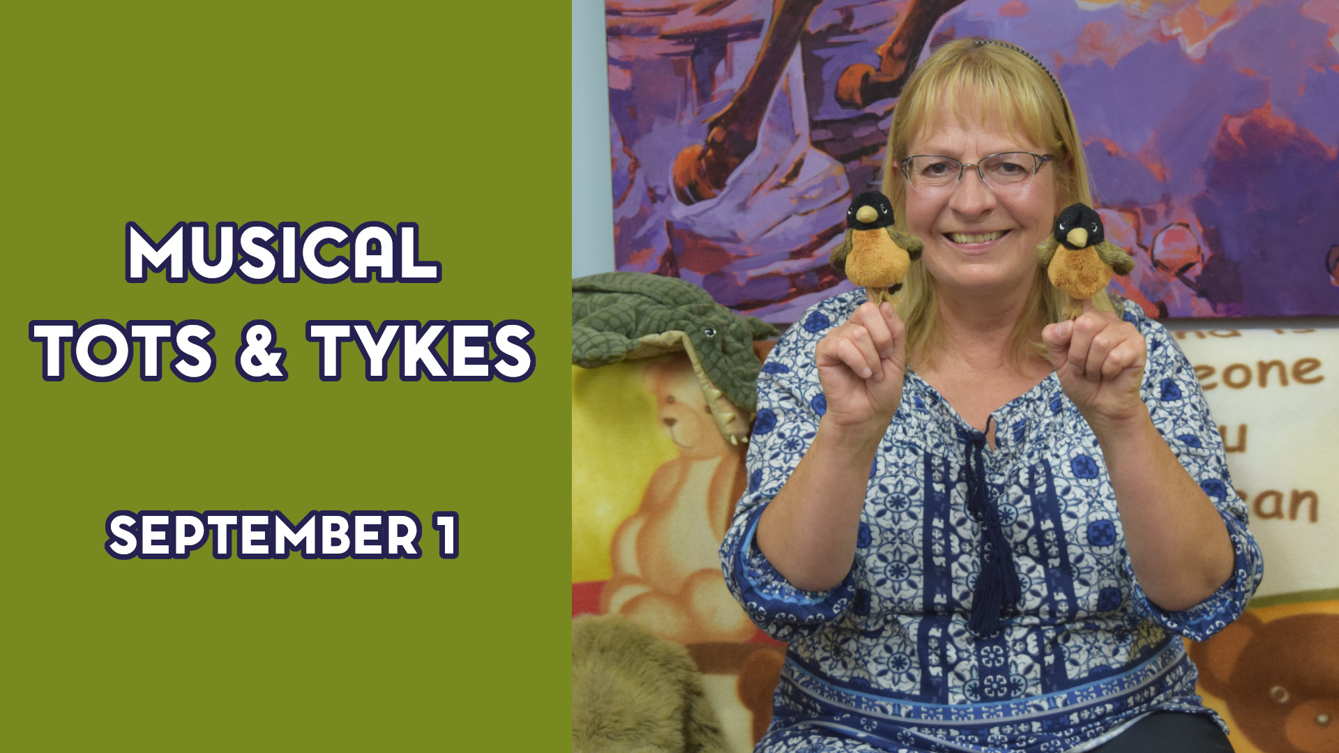 A woman holds two stuffed birds next to the text "Musical Tots & Tykes September 1"