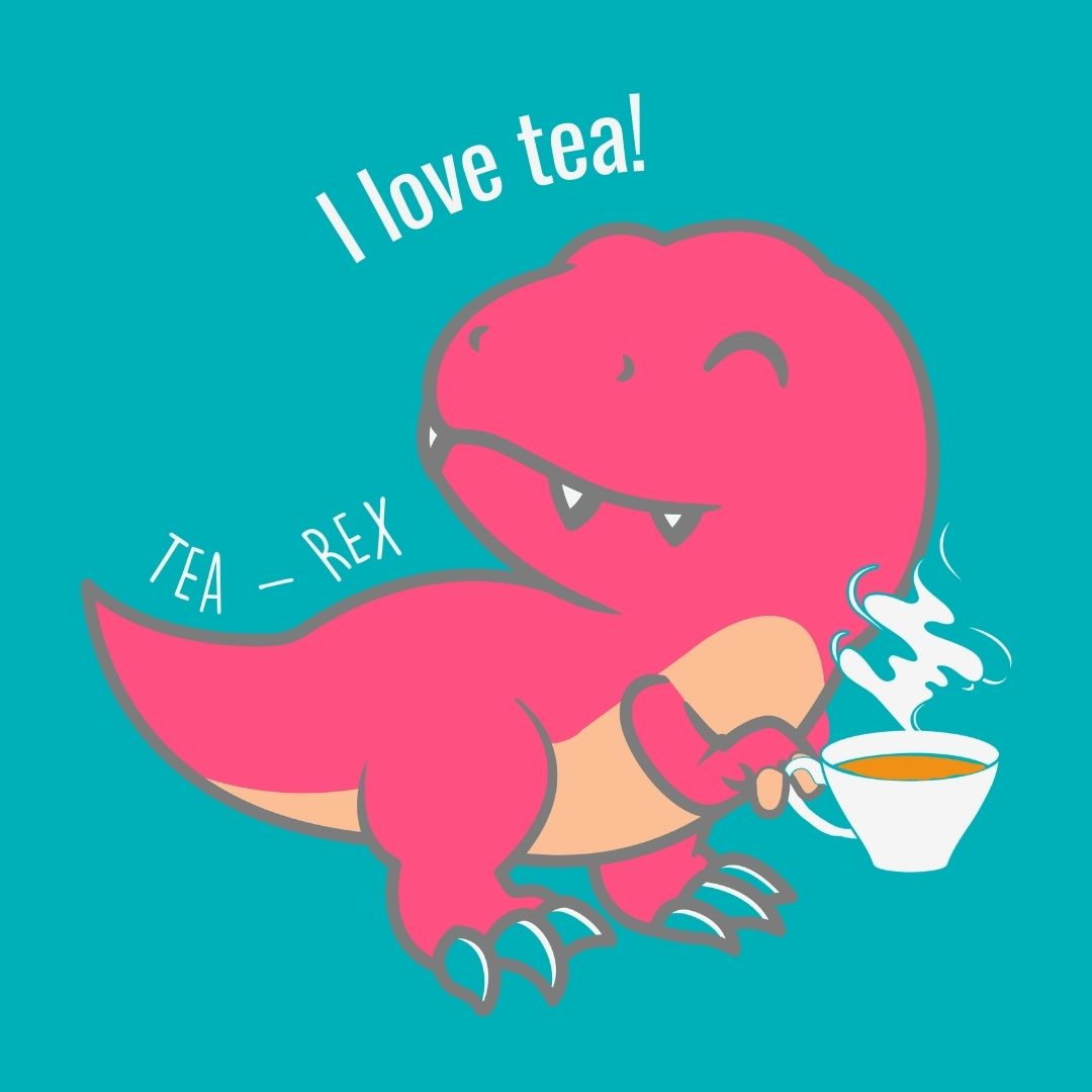 Picture of a pink dinosaur holding a tea cup. Text reads I love tea.