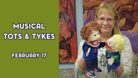 A woman holds puppets next to the text "Musical Tots & Tykes February 17"