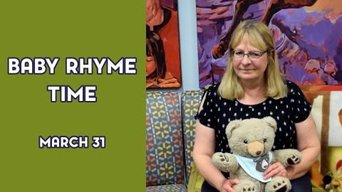 A woman holds a stuffed bear next to the text "Baby Rhyme Time March 31"