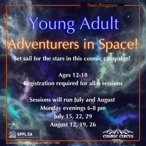 galaxy background, title is young adult adventurers in space. Set sail for the stars in this cosmic campaign. Ages 12-18, Monday evenings 6-8 pm starting July 15.