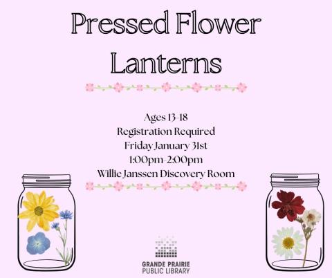 Pressed Flower Lanterns, Ages 13-18, registration required, Friday January 31st, 1:00pm-2:00pm, Willie Janssen Discovery Room, light purple background, two jars with flowers on them, library logo at bottom