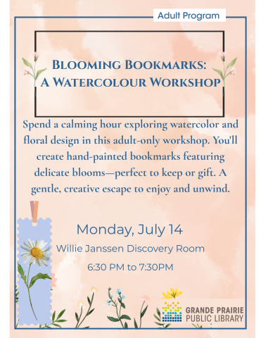Watercolour Flower Bookmarks. Join to create blooms on your own personal bookmark! Adults only. Date: Monday, July 14 Time: 6:30 PM - 7:30 PM Location: Willie Janssen Discovery Room