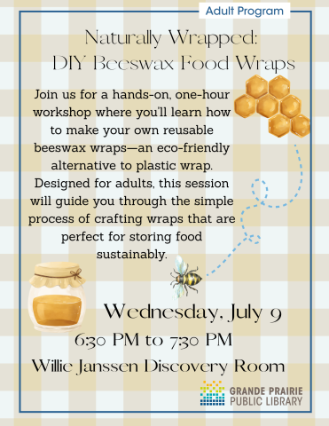 Beeswax Wrap DIY. Make your own sustainable food wrap to use at home. Date: Wednesday, July 9 Location: Willy Janssen Discovery Room Time: 6:30 PM - 7:30 PM