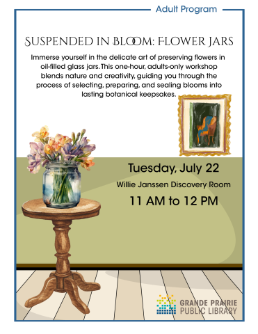 Flowers preserved in a jar. Join us to make the perfect home decoration! Flowers will be preserved in oil, ready to last a long time. Location: Willie Janssen Discovery Room Date: Tuesday, July 22 Time: 11 AM - 12 PM