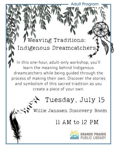 Indigenous Dreamcatcher Craft. Join us on Tuesday, July 15 to make your own dreamcatcher. You'll learn the meaning behind them. Time: 11 AM - 12 PM Location: Willie Janssen Discovery Room