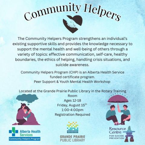 Community Helpers, blue background, heart with hands holding in support, two photos of friends supporting each other. logos for Alberta Health Services, Resource Centre for Suicide Prevention, and Grande Prairie Public Library. Information that is in the description included on the poster