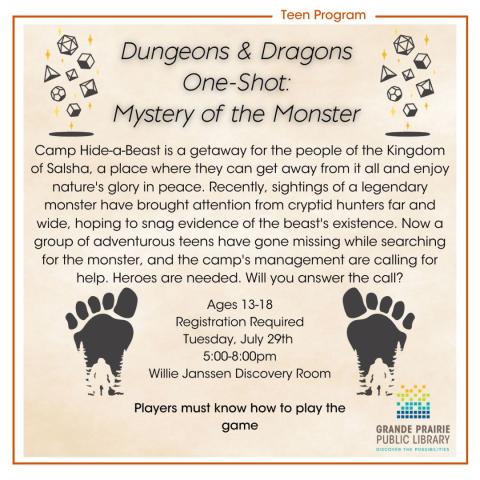 Dungeons & Dragons  One-Shot:  Mystery of the Monster, description of session, Ages 13-18, Registration Required, Tuesday, July 29th, 5:00-8:00pm, Willie Janssen Discovery Room, Players must know how to play the game, grey dice, image of a footprint with bigfoot and trees in it, library logo