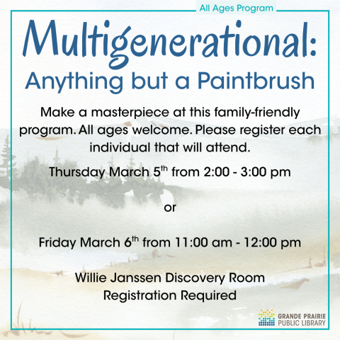 multigenerational anything but a paintbrush. watercolour landscape of trees in background. Event details: all ages welcome, register for Thursday March 5 from 2-3 pm or Friday March 7 from 11 am to 12 pm.